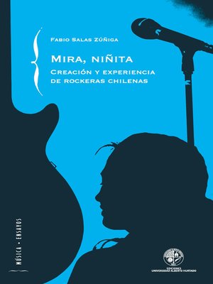 cover image of Mira niñita: Creación y experiencias de rockeras chilenas